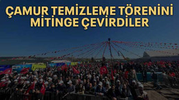 Çamur temizleme törenini mitinge çevirdiler